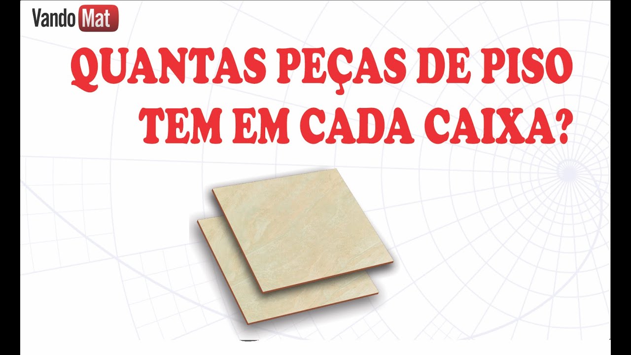 QUANTAS PEÇAS DE PISO TEM EM CADA CAIXA/QUANTAS CAIXAS COMPRAR # ...