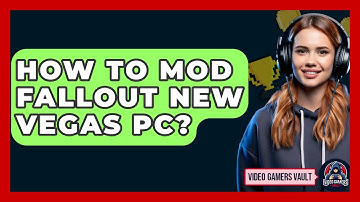 How To Mod Fallout New Vegas PC? - Video Gamers Vault