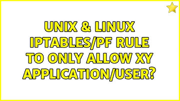 Unix & Linux: iptables/pf rule to only allow XY application/user?