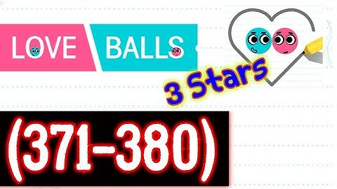Love Balls Level 371 372 373 374 375 376 377 378 379 380, 3 stars Android/iOS