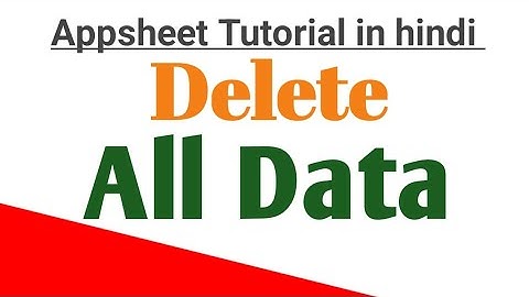 How to delete all data in appsheet in hindi