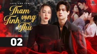 THAM VỌNG TÌNH THÙ - TẬP 02 [Lồng Tiếng] Trọn Bộ Phim Thái Lan Drama Gây Cấn Hay Nhất 2023