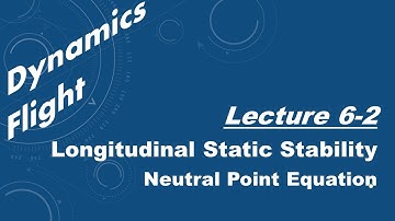 Flight Dynamics Lecture 6-2 - Longitudinal Static Stability - Neutral Point Equation