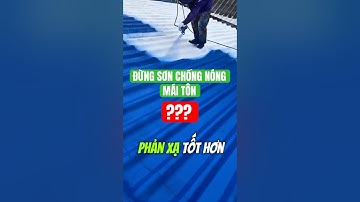 Đừng sơn chống nóng mái tôn nếu bạn không biết điều này #shorts #ongbanson #sonchongnong