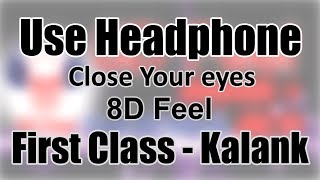 Use Headphone | FIRST CLASS - KALANK | 8D Audio with 8D Feel