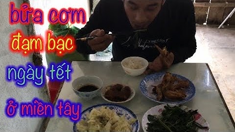 Bữa Cơm Đạm Bạc Ngày Tết Ở Miền Tây Quê Hương Tôi