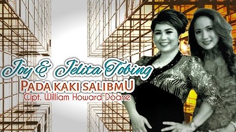 Joy & Jelita Tobing - PADA KAKI SALIBMU (Official Music Video)