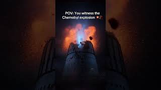 POV: You Witness The Chernobyl Explosion… (April 26, 1986)