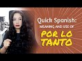 SPANISH LESSON: POR LO TANTO (Meaning and Use)
