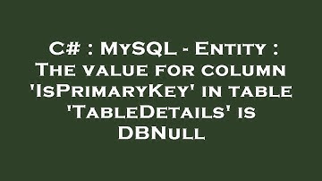 C# : MySQL - Entity : The value for column 