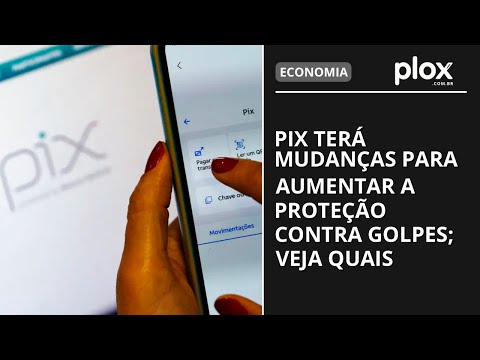 Pix terá mudanças para aumentar a proteção contra golpes; veja quais