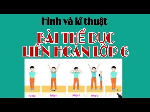 Video BÀI THỂ DỤC LIÊN HOÀN LỚP 6 | hình ảnh và kĩ thuật bài... - youtube