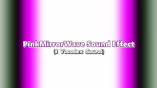 Pinkmirrorwave Sound Effect