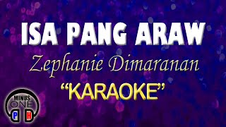 ISA PANG ARAW - Zephanie Dimaranan (KARAOKE) Original Key
