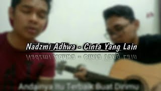 Nadzmi Adhwa - Cinta Yang Lain Cover