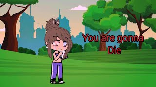 You Are Gonna Die Gacha Life Fithix