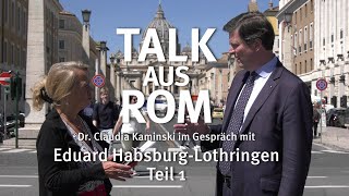 Talk aus Rom I Teil 1 I Gespräch mit Eduard von Habsburg