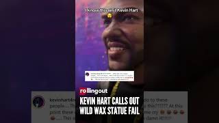 Kevin Hart calls out wild wax statue fail