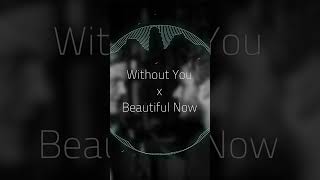 Without You x Beautiful Now @avicii @zedd SS mashup #avicii #zedd #music #mashup