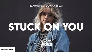 Blanke - Stuck On You (feat. Donna Tella) Lyrics