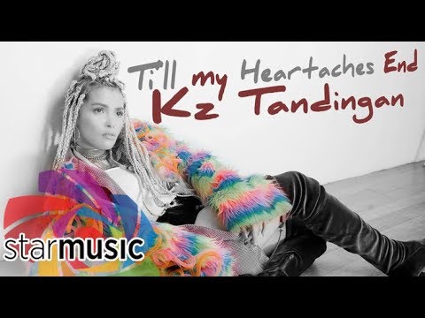 TILL MY HEARTACHES END - KZ Tandingan (Lyrics)