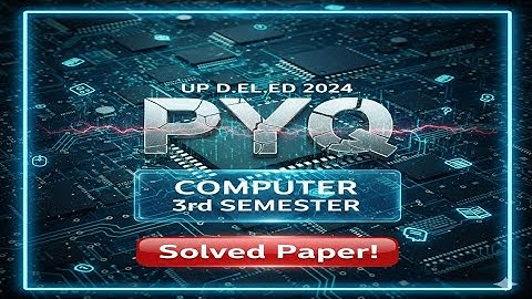 D.El.Ed 3rd Sem Computer PYQ 2024 | Previous Year Question Paper Solved