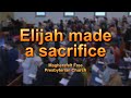 Elijah made a sacrifice