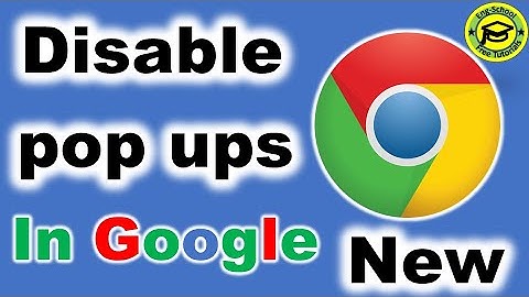 How To Disable Pop Ups In Google Chrome
