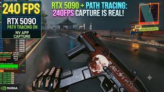 NVIDIA APP 240FPS Capture Test, Cyberpunk 2077 | RTX 5090