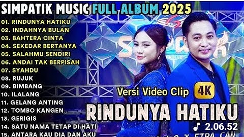 RINDUNYA HATIKU - INDAHNYA ULAN - BAHTERA CINTA - SIMPATIK MUSIC FULL ALBUM TERBARU 2025