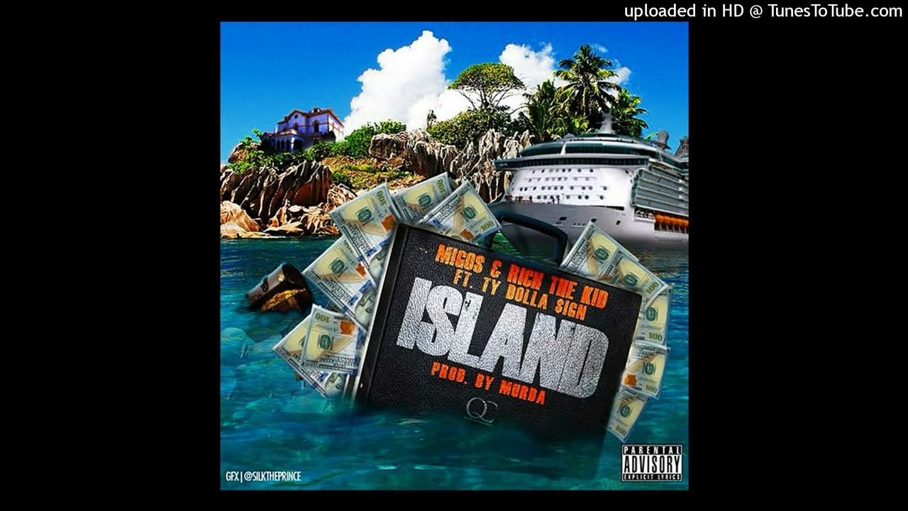 Migos & Rich The Kid - Island (feat. Ty Dolla $ign) Migos & Rich The Kid - Island (feat. Ty Dolla $ign)