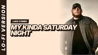 Luke Combs - My Kinda Saturday Night [Lofi Video]