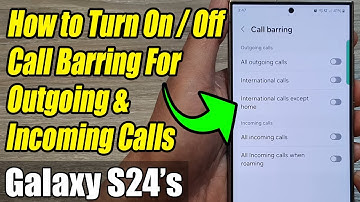 Galaxy S24/S24+/Ultra: How to Turn On/Off Call Barring For Outgoing & Incoming Calls