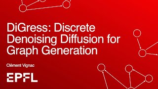 DiGress: Discrete Denoising Diffusion for Graph Generation | Clément Vignac