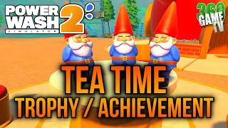 PowerWash Simulator 2 Tea Time Trophy / Achievement Guide / Solution / Tutorial