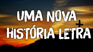 Fernandinho / UMA NOVA HISTÓRIA (lyrics/letra video)