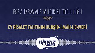 ESEV Tasavvuf Mûsikîsi Topluluğu - Ey Risâlet Tahtının Hurşîd-i Mâh-ı Enveri Resimi