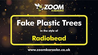 Radiohead - Fake Plastic Trees - Karaoke Version from Zoom Karaoke