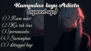 KUMPULAN LAGU ADISTA (SPEED UP) SAD SONG