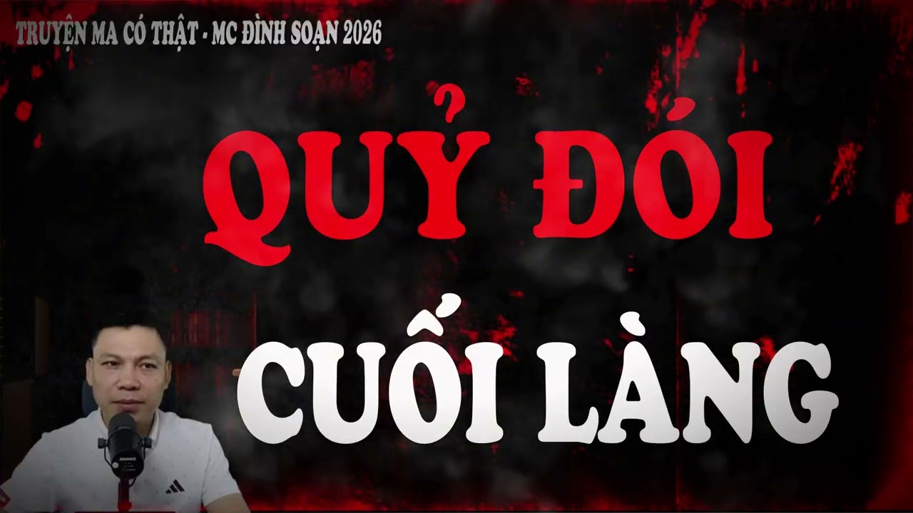 Truyện Ma Mới 2026 : QUỶ ĐÓI CUỐI LÀNG - quỷ đói mượn xác kéo theo án mạng và lời nguyền tắm máu