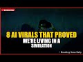 8 AI Virals That Proved We're Living in a Simulation