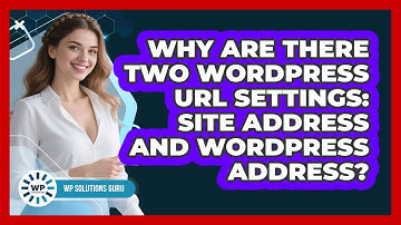 Why Are There Two WordPress URL Settings: Site Address And WordPress Address? - WP Solutions Guru