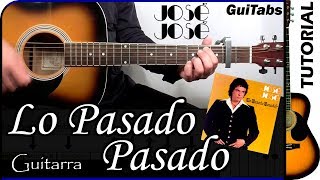 Cómo tocar LO PASADO PASADO - José José 👑 / Tutorial GUITARRA 🎸 / GuiTabs #175