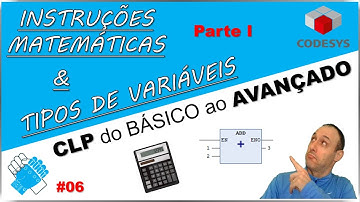 06 - TIPOS DE DADOS e INSTRUÇÕES MATEMÁTICAS (PARTE 1) - CLP do BÁSICO ao AVANÇADO - Codesys