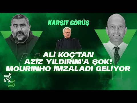 Ali Koç'tan Aziz Yıldırım'a şok! Mourinho Fenerbahçe ile imzaladı geliyor | Ümit Özat&Gökhan Dinç