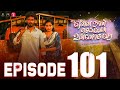 Episode 101: What Should I Do Without You? 😢 | Galatta Guru