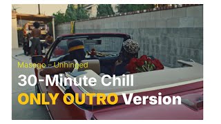 Masego – Unhinged - 30-Minute Chill LOOP_ Only Outro Version