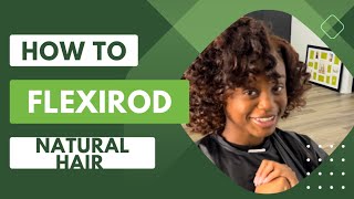 Flexirod Tutorial for Natural Hair | Get Perfect Curls with Stylist Naturally TC!