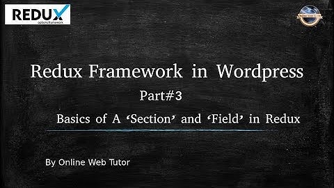 Redux Option Framework in Wordpress for beginners (#3) Basics of creating section and fields