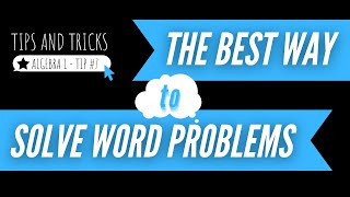 The Best Way to Solve Word Problems - Algebra 1 Tips and Tricks #7